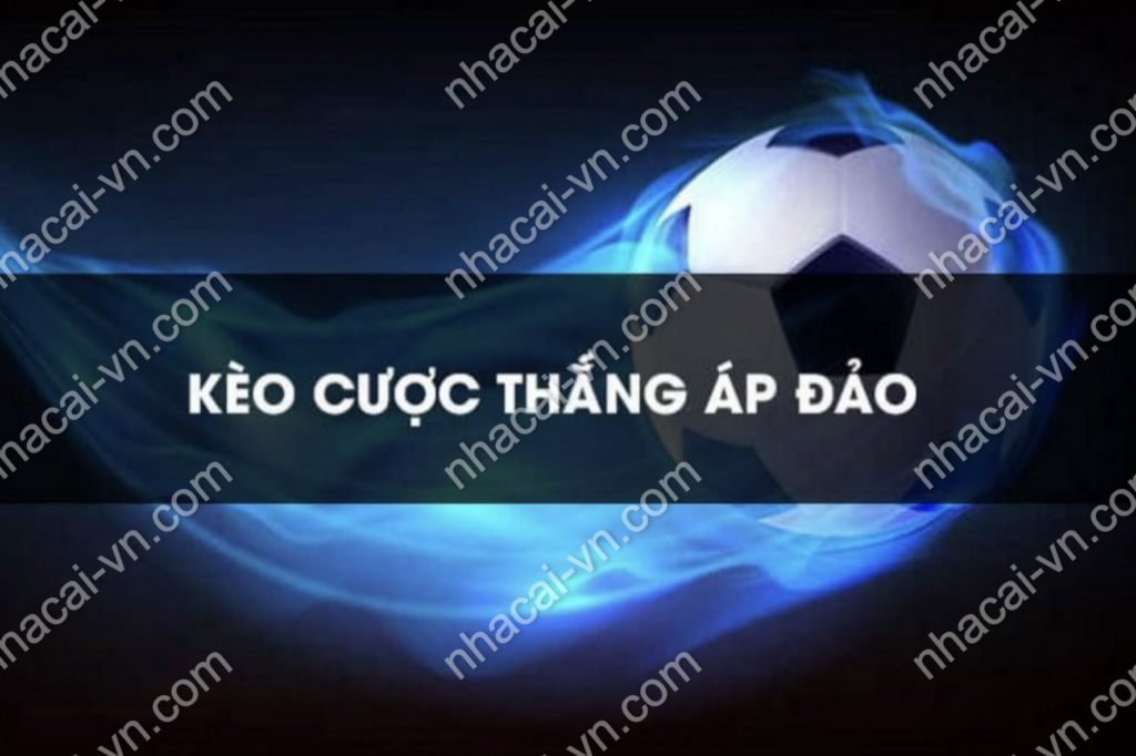 Tìm hiểu kèo thắng áp đảo bóng đá là gì và kinh nghiệm chơi