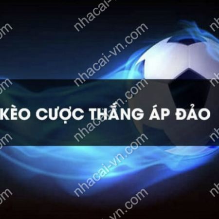 Kèo thắng áp đảo là gì? Kinh nghiệm cược kèo thắng áp đảo?