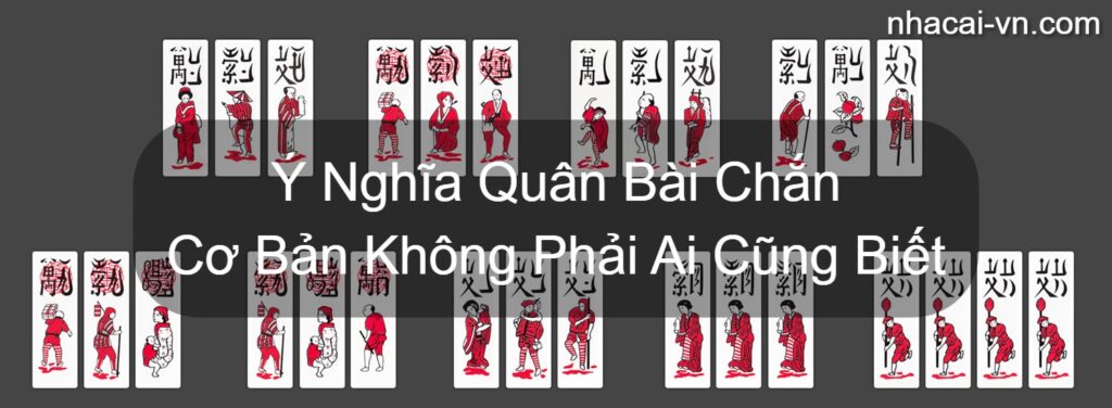 Ý Nghĩa Quân Bài Chắn Cơ Bản Không Phải Ai Cũng Biết