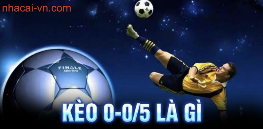 Kèo 0-0/5 là gì