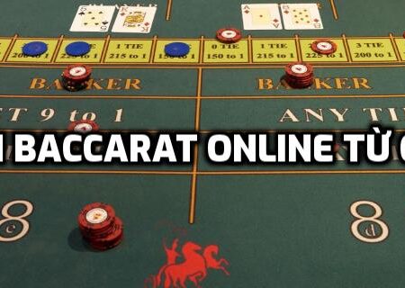 Hướng dẫn cách chơi game baccarat online từ chuyên gia