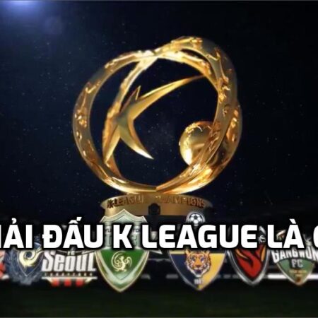 Giải đấu K League là gì? Tại sao cao thủ chơi kèo giải Hàn?