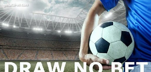 Tìm hiểu sự thú vị của kèo Draw No Bet