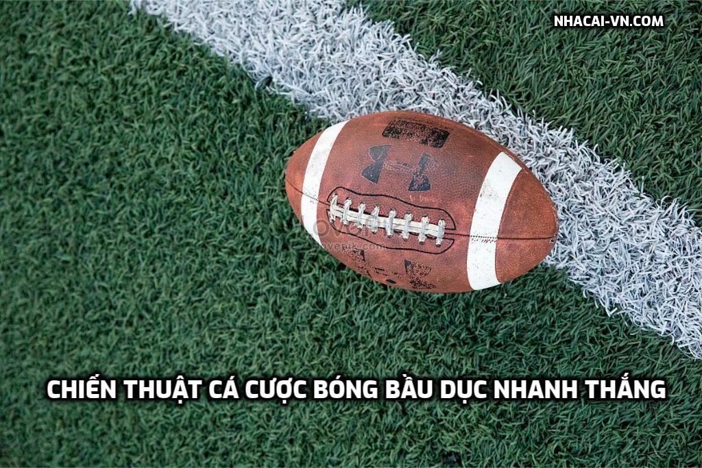 Chiến thuật cá cược bóng bầu dục nhanh thắng 2024